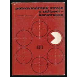 ZVONÍČEK JAN: POTRAVINÁŘSKÉ STROJE A ZAŘÍZENÍ – KONSTRUKCE