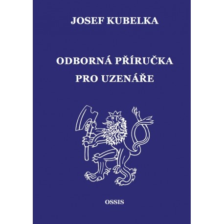 JOSEF KUBELKA: ODBORNÁ PŘÍRUČKA PRO UZENÁŘE