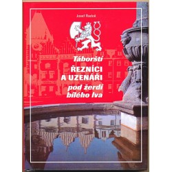 RADOŠ JOSEF: TÁBORŠTÍ ŘEZNÍCI A UZENÁŘI POD ŽERDÍ BÍLÉHO LVA