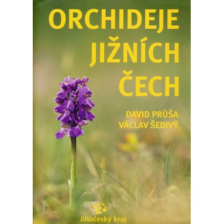 PRŮŠA DAVID, ŠEDIVÝ VÁCLAV: ORCHIDEJE JIŽNÍCH ČECH